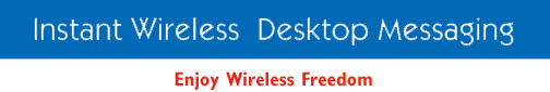 Instant Wireless Desktop Messaging